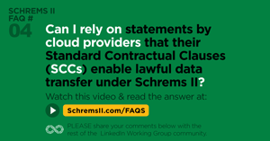 Webinar FAQ 4: Can I rely on statements by US and other non-EEA/Equivalency Country cloud providers that their Standard Contractual Clauses (SCCs) enable lawful data transfer under Schrems II?